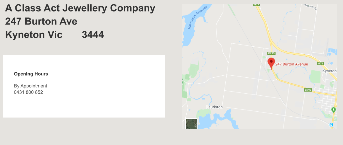 A Class Act Jewellery Company 247 Burton Ave  Kyneton Vic       3444 Opening Hours By Appointment 0431 800 852